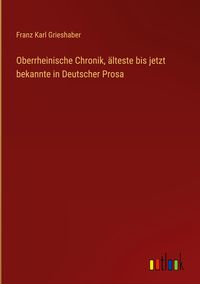 Produktbild: Oberrheinische Chronik, &auml;lteste bis jetzt bekannte in Deutscher Prosa