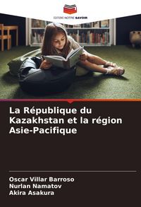 Produktbild: La R&eacute;publique du Kazakhstan et la r&eacute;gion Asie-Pacifique