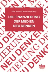 Produktbild: Die Finanzierung der Medien neu denken