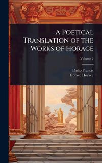 Produktbild: A Poetical Translation of the Works of Horace