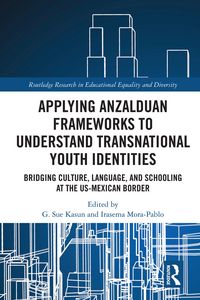 Produktbild: Applying Anzalduan Frameworks to Understand Transnational Youth Identities