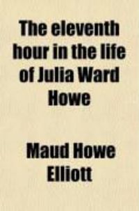 Produktbild: The Eleventh Hour in the Life of Julia Ward Howe