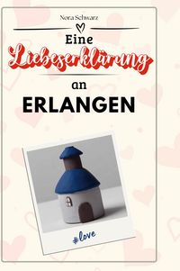 Produktbild: Eine Liebeserkl&auml;rung an Erlangen