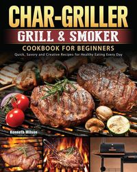 Produktbild: Char-Griller Grill & Smoker Cookbook For Beginners