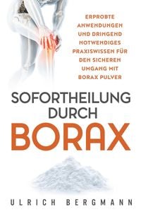 Bild vom Artikel Sofortheilung durch Borax: Erprobte Anwendungen und dringend notwendiges Praxiswissen für den sicheren Umgang mit Borax Pulver vom Autor Ulrich Bergmann