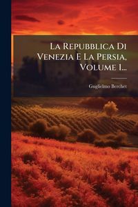 Produktbild: La Repubblica Di Venezia E La Persia, Volume 1...