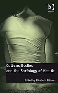 Produktbild: Ettorre, E: Culture, Bodies and the Sociology of Health
