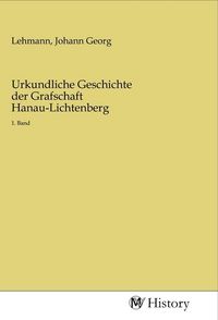 Produktbild: Urkundliche Geschichte der Grafschaft Hanau-Lichtenberg