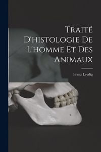 Produktbild: Trait&eacute; d'histologie de l'homme et des animaux