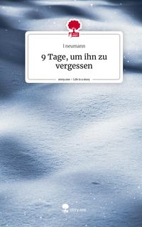Produktbild: 9 Tage, um ihn zu vergessen. Life is a Story - story.one