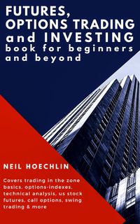 Produktbild: Futures, Options Trading and Investing Book for Beginners and Beyond