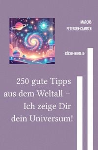 Produktbild: 250 gute Tipps aus dem Weltall &ndash; Ich zeige Dir dein Universum