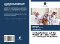Produktbild: Einflussfaktoren auf das Wissen &uuml;ber zoonotische Erkrankungen bei Hunden