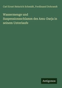 Produktbild: Wassermenge und Suspensionsschlamm des Amu-Darja in seinem Unterlaufe