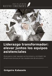 Produktbild: Liderazgo transformador: elevar juntos los equipos asistenciales
