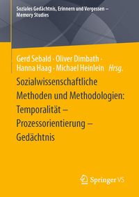 Produktbild: Sozialwissenschaftliche Methoden und Methodologien: Temporalit&auml;t - Prozessorientierung - Ged&auml;chtnis