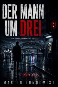 Produktbild: Der Mann um drei - Ein James-Locker-Thriller