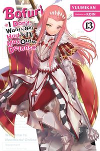Produktbild: Bofuri: I Don't Want to Get Hurt, so I'll Max Out My Defense., Vol. 13 (light novel)