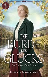 Produktbild: Die B&uuml;rde des Gl&uuml;cks | Die historische Familiensaga im 20. Jahrhundert