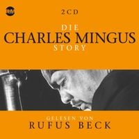 Produktbild: Die Charles Mingus Story.Musik & Bio