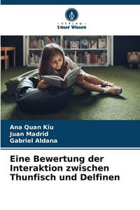 Produktbild: Eine Bewertung der Interaktion zwischen Thunfisch und Delfinen