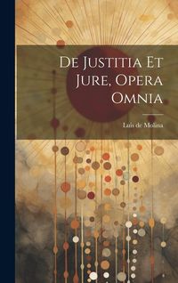 Produktbild: De Justitia Et Jure, Opera Omnia