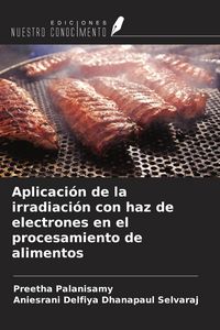 Produktbild: Aplicaci&oacute;n de la irradiaci&oacute;n con haz de electrones en el procesamiento de alimentos