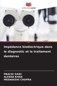 Produktbild: Imp&eacute;dance bio&eacute;lectrique dans le diagnostic et le traitement dentaires