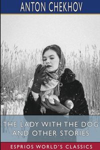 Produktbild: The Lady With the Dog and Other Stories (Esprios Classics)