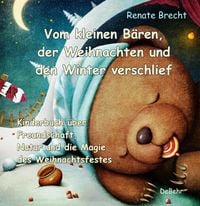 Produktbild: Vom kleinen B&auml;ren, der Weihnachten und den Winter verschlief - Ein Kinderbuch &uuml;ber Freundschaft, Natur und die Magie des Weihnachtsfestes