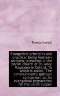 Produktbild: Evangelical Principles and Practice: Being Fourteen Sermons, Preached in the Parish-Church of St. Ma