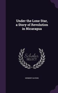 Produktbild: Under the Lone Star, a Story of Revolution in Nicaragua