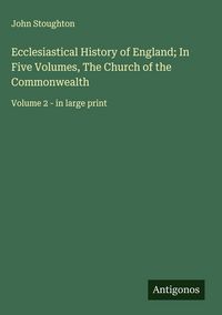 Produktbild: Ecclesiastical History of England; In Five Volumes, The Church of the Commonwealth
