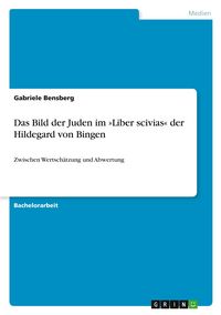 Produktbild: Das Bild der Juden im 'Liber scivias' der Hildegard von Bingen