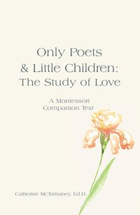 Produktbild: Only Poets & Little Children: The Study of Love