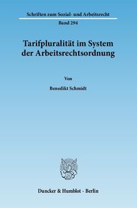 Bild vom Artikel Tarifpluralität im System der Arbeitsrechtsordnung. vom Autor Benedikt Schmidt