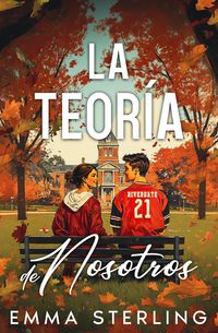 Produktbild: La teor&iacute;a de nosotros: Un romance prohibido a fuego lento