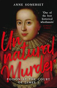 Produktbild: Unnatural Murder: Poison In The Court Of James I