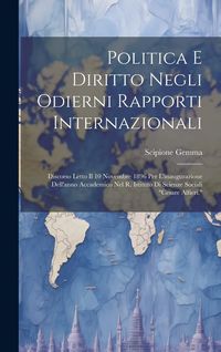 Produktbild: Politica E Diritto Negli Odierni Rapporti Internazionali: Discorso Letto Il 10 Novembre 1896 Per L'inaugurazione Dell'anno Accademico Nel R. Istituto