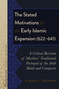 Produktbild: The Stated Motivations for the Early Islamic Expansion (622&ndash;641)