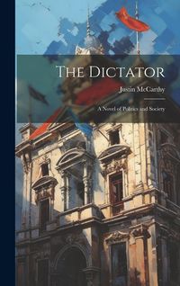 Produktbild: The Dictator: A Novel of Politics and Society