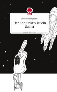 Produktbild: Der Konjunktiv ist ein Sadist. Life is a Story - story.one