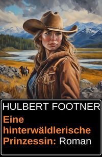 Produktbild: Eine hinterw&auml;ldlerische Prinzessin: Roman