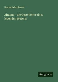 Produktbild: Alraune - die Geschichte eines lebenden Wesens