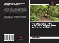 Produktbild: The citizenship of the indigenous peoples of the forests of Cameroon