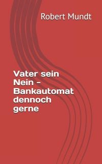 Produktbild: Vater sein Nein - Bankautomat dennoch gerne