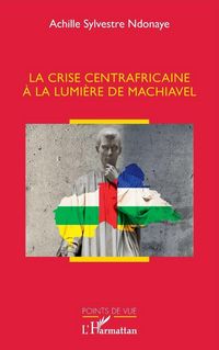 Produktbild: La crise centrafricaine &agrave; la lumi&egrave;re de Machiavel