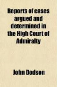 Produktbild: Reports of Cases Argued and Determined in the High Court of Admiralty