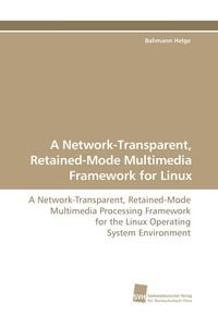 Produktbild: A Network-Transparent, Retained-Mode Multimedia Framework for Linux