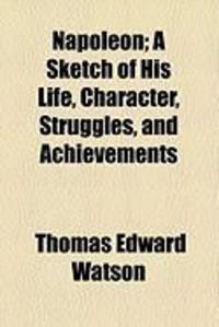 Produktbild: Napoleon; A Sketch of His Life, Character, Struggles, and Achievements